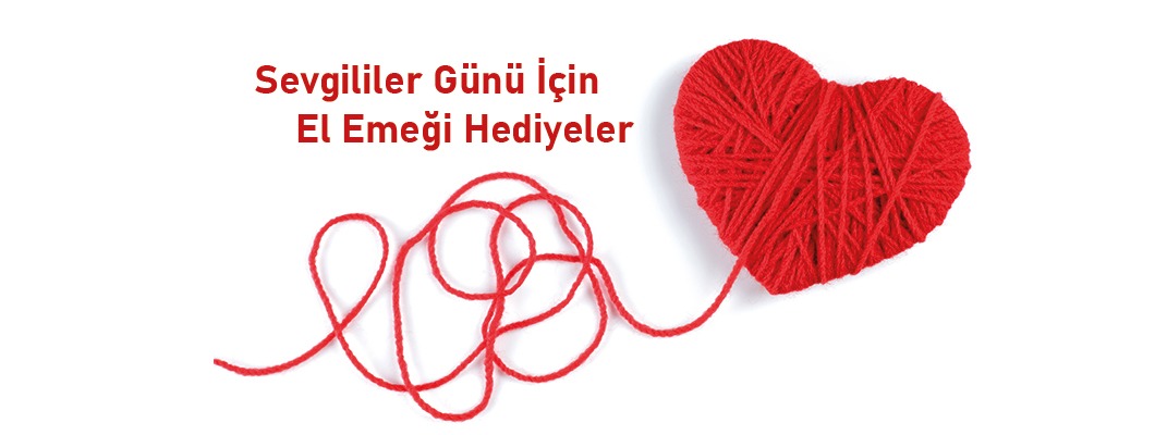 Sevgililer Günü İçin El Emeği Hediye Fikirleri