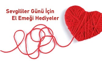 Sevgililer Günü İçin El Emeği Hediye Fikirleri