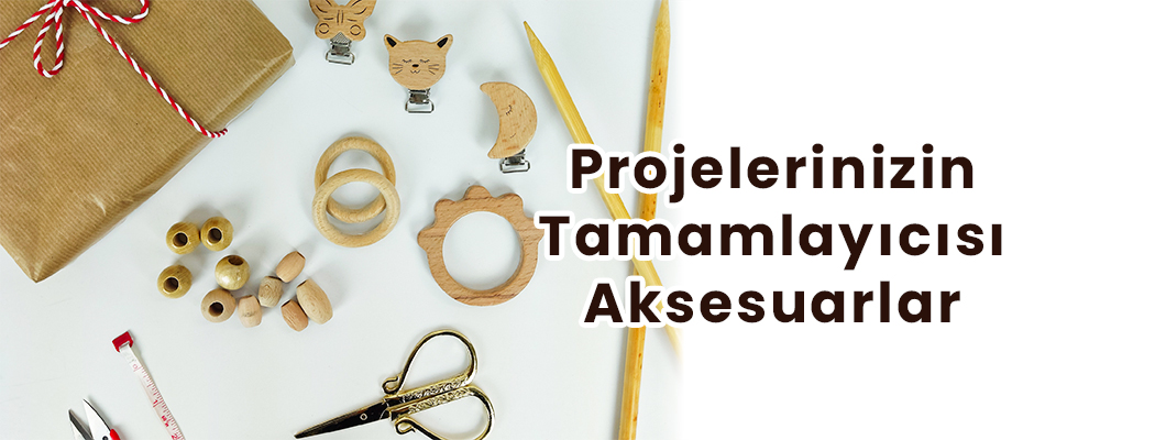 Projelerinizin Tamamlayıcısı Aksesuarlar! Projelerinizin Tamamlayıcısı Aksesuarlar!