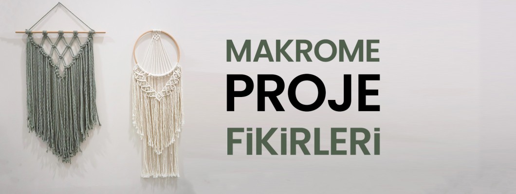 Makrome Proje Fikirleri