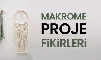 Makrome Proje Fikirleri