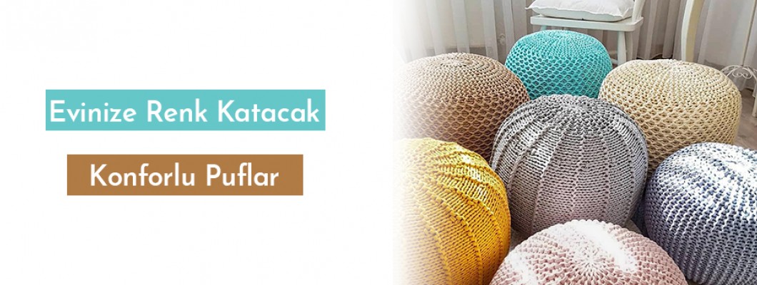 Evinize Renk Katacak Konforlu Puflar Evinize Renk Katacak Konforlu Puflar