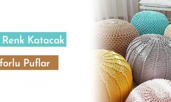 Evinize Renk Katacak Konforlu Puflar
