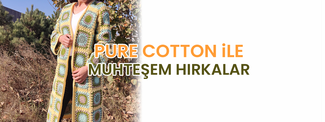 Pure Cotton ile Muhteşem Hırkalar