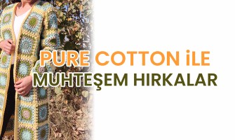 Pure Cotton ile Muhteşem Hırkalar